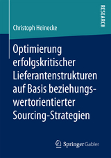 Optimierung erfolgskritischer Lieferantenstrukturen auf Basis beziehungswertorientierter Sourcing-Strategien - Christoph Heinecke