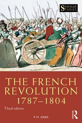 The French Revolution 1787-1804 - P. M. Jones