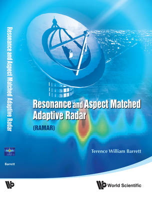 Resonance And Aspect Matched Adaptive Radar (Ramar) - Terence William Barrett