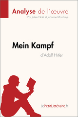 Mein Kampf d''Adolf Hitler (Analyse de l''oeuvre) -  Johanne Morrhaye,  Julien Noel,  lePetitLitteraire