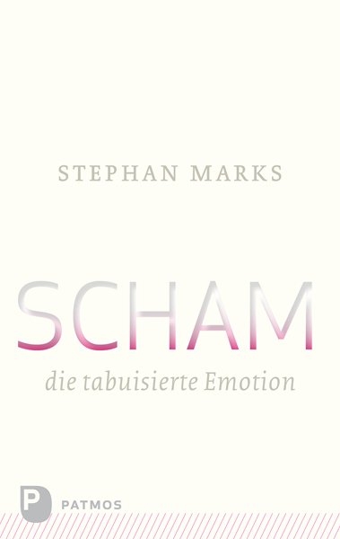 Scham - die tabuisierte Emotion - Stephan Marks