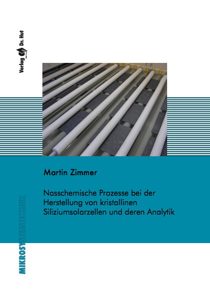 Nasschemische Prozesse bei der Herstellung von kristallinen Siliziumsolarzellen und deren Analytik - Martin Zimmer