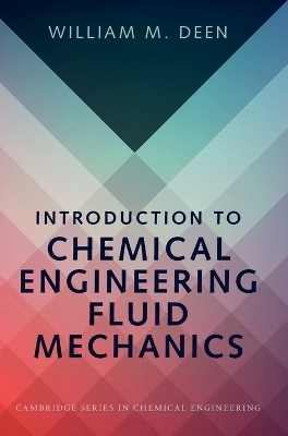 Introduction to Chemical Engineering Fluid Mechanics - William M. Deen
