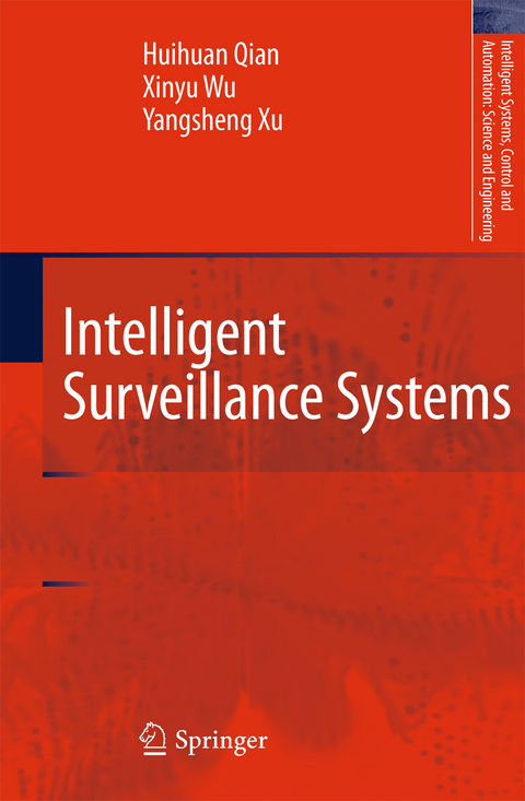 Intelligent Surveillance Systems - Huihuan Qian, Xinyu Wu, Yangsheng Xu