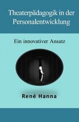 Theaterpädagogik in der Personalentwicklung - René Hanna