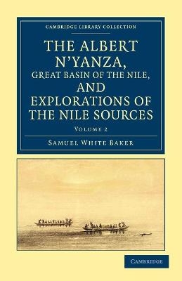 The Albert N'yanza, Great Basin of the Nile, and Explorations of the Nile Sources - Samuel White Baker