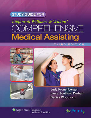 Study Guide for Lippincott Williams & Wilkins' Comprehensive Medical Assisting - Laura Southard Durham, Judy Kronenberger, Denise Woodson