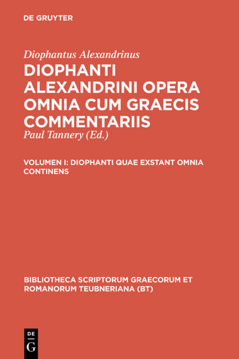 Diophantus Alexandrinus: Diophanti Alexandrini opera omnia cum Graecis commentariis / Diophanti quae exstant omnia continens -  Diophantus Alexandrinus