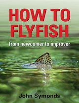 How to Flyfish -  John Symonds