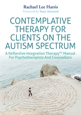 Contemplative Therapy for Clients on the Autism Spectrum -  Rachael Lee Harris
