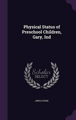 Physical Status of Preschool Children, Gary, Ind - Anna E Rude