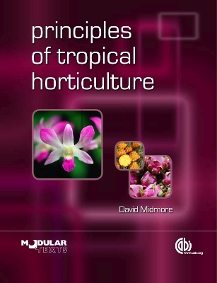 Principles of Tropical Horticulture - David Midmore