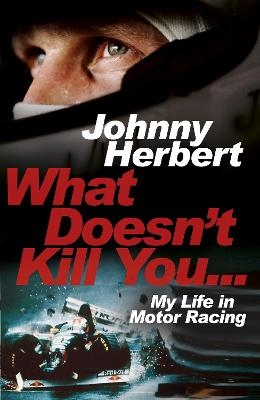What Doesn't Kill You... - Johnny Herbert