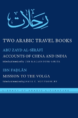 Two Arabic Travel Books - Abū Zayd al-Sīrāfī, Aḥmad ibn Faḍlān