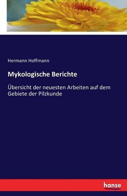 Mykologische Berichte - Hermann Hoffmann