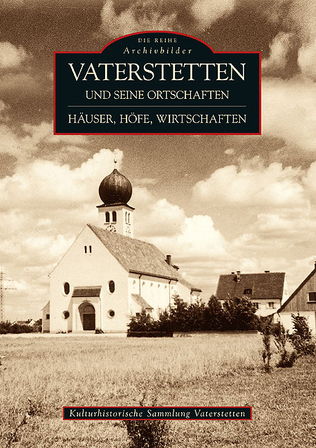 Vaterstetten und seine Ortschaften -  Kulturhistorische Sammlung Vaterstetten