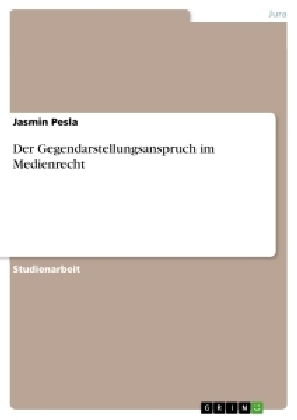 Der Gegendarstellungsanspruch im Medienrecht - Jasmin Pesla