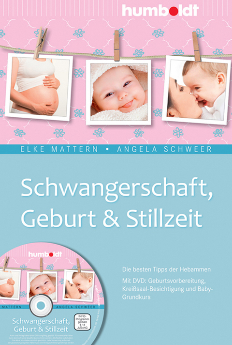 Schwangerschaft, Geburt & Stillzeit - Elke Mattern, Angela Schweer