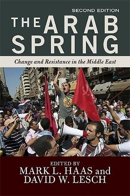 The Arab Spring - Mark L. Haas, David W. Lesch