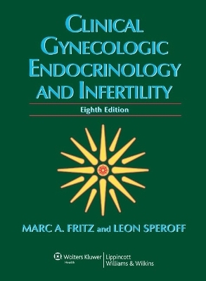 Clinical Gynecologic Endocrinology and Infertility - Marc A. Fritz, Leon Speroff