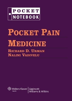 Pocket Pain Medicine - Richard D. Urman, Nalini Vadivelu