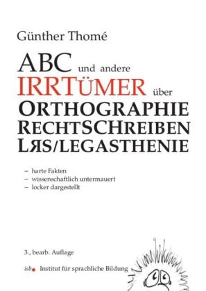 ABC und andere Irrtümer über Orthographie, Rechtschreiben, LRS/Legasthenie - Prof. Dr. Günther Thomé