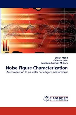 Noise Figure Characterization - Shukri Mohd, Othman Sidek, Muhamad Azman Miskam