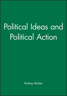 Political Ideas and Political Action - R Barker