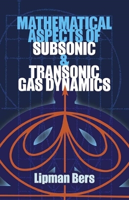 Mathematical Aspects of Subsonic and Transonic Gas Dynamics - Lipman Bers