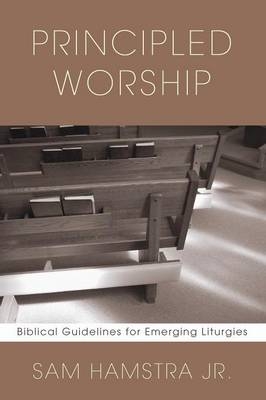 Principled Worship - Sam Hamstra  Jr