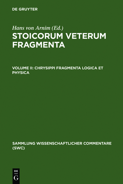 Stoicorum veterum fragmenta / Chrysippi fragmenta logica et physica - Hans von Arnim