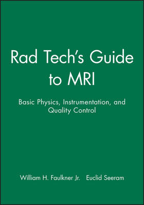 Rad Tech′s Guide to MRI - William H. Faulkner  Jr.