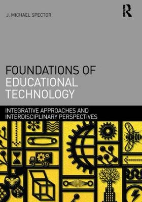 Foundations of Educational Technology - J. Michael Spector