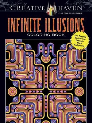 Creative Haven Infinite Illusions Coloring Book - John Wik