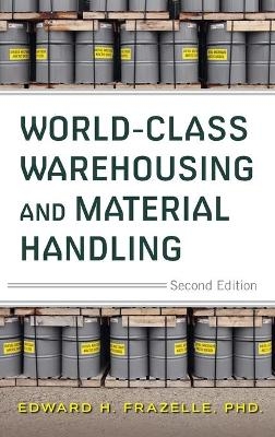 World-Class Warehousing and Material Handling, Second Edition - Edward Frazelle