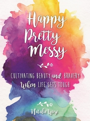 Happy Pretty Messy - Natalie Wise