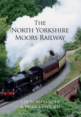 The North Yorkshire Moors Railway - Colin Alexander, Mark Cessford