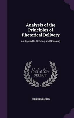 Analysis of the Principles of Rhetorical Delivery - Ebenezer Porter