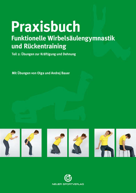 Praxisbuch funktionelle Wirbelsäulengymnastik und Rückentraining - Olga Bauer, Andrej Bauer