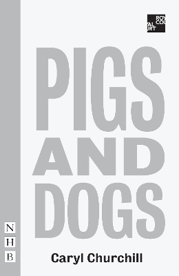 Pigs and Dogs - Caryl Churchill