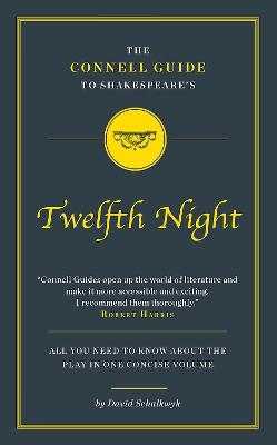 The Connell Guide to Shakespeare's Twelfth Night - David Schalwyk