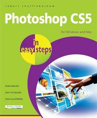 Photoshop CS5 in easy steps - Robert Shufflebotham