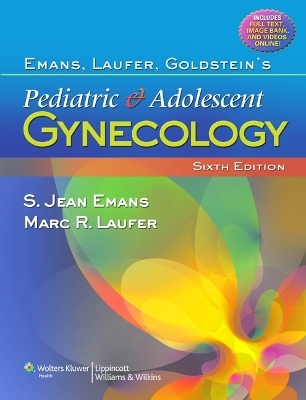 Emans, Laufer, Goldstein's Pediatric and Adolescent Gynecology - S. Jean Emans, Marc R. Laufer