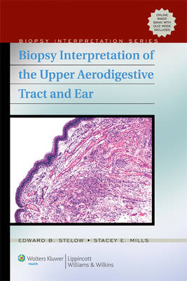 Biopsy Interpretation of the Upper Aerodigestive Tract and Ear - Edward B. Stelow, Stacey E. Mills