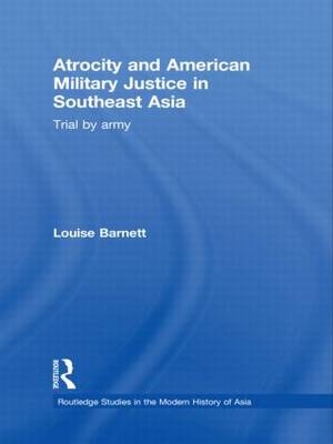 Atrocity and American Military Justice in Southeast Asia - Louise Barnett