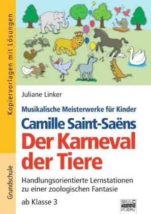 Musikalische Meisterwerke für Kinder / Camille Saint-Saëns - Der Karneval der Tiere - Juliane Linker