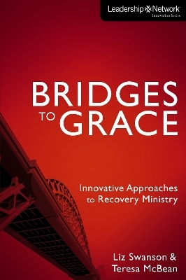 Bridges to Grace - Elizabeth A Swanson, Teresa J. McBean