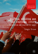 Political Behavior and the Emotional Citizen -  Cengiz Erisen