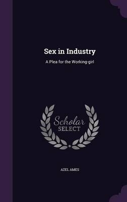 Sex in Industry - Azel Ames