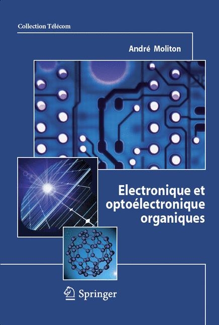 Electronique Et Optoelectronique Organiques - Andre Moliton